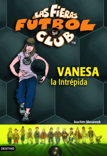 Vanesa, la intrépida: Las Fieras del Fútbol Club 3 (Las Fieras Futbol Club) von Destino Infantil & Juvenil