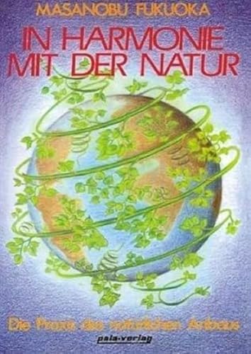 In Harmonie mit der Natur. Die Praxis des natürlichen Anbaus (Book on Demand)