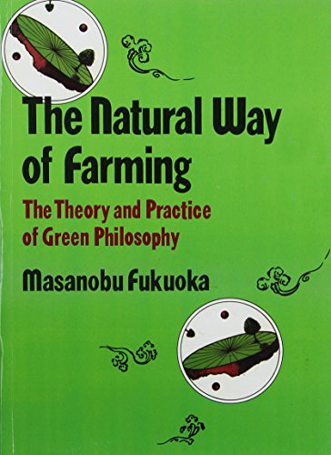 Natural Way of Farming: The Theory And Practice of Green Phllosophy