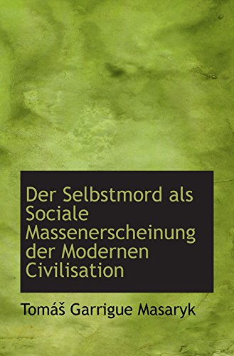 Der Selbstmord als Sociale Massenerscheinung der Modernen Civilisation von BiblioBazaar