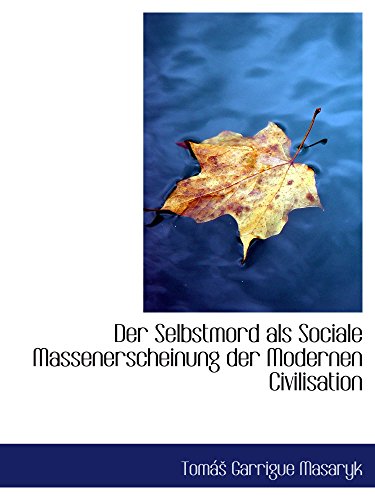 Der Selbstmord als Sociale Massenerscheinung der Modernen Civilisation von BiblioBazaar