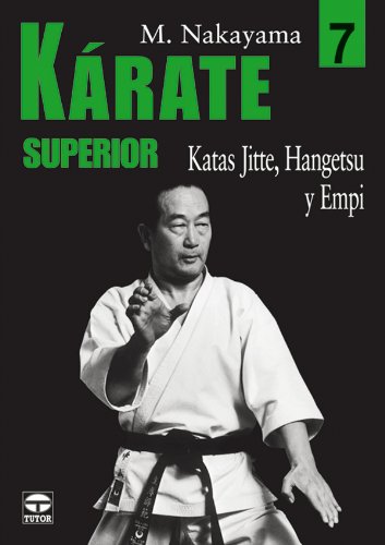 Káratesuperior 7 : katas Jitte, Hangetsu y Empi (Karate Superior / Best Karate, Band 7) von Ediciones Tutor, S.A.