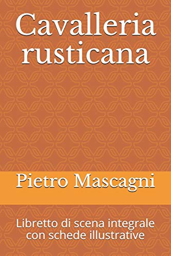 Cavalleria rusticana: Libretto di scena integrale con schede illustrative (libretti di scena, Band 14)