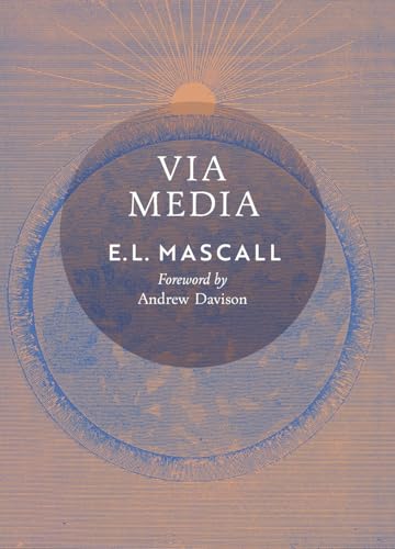 Via Media: An Essay in Theological Synthesis von Angelico Press
