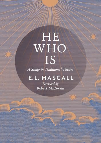 He Who Is: A Study in Traditional Theism