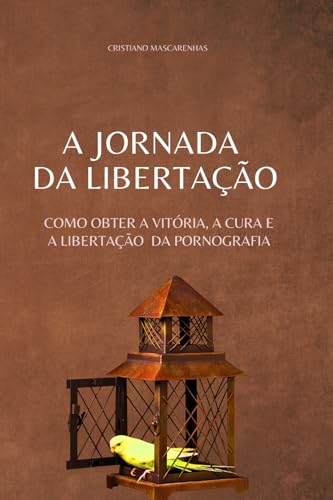 A JORNADA DA LIBERTAÇÃO: COMO OBTER A VITÓRIA, A LIBERTAÇÃO E A CURA DA PORNOGRAFIA von CBL
