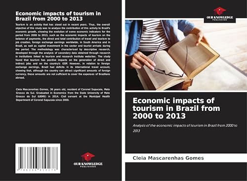 Economic impacts of tourism in Brazil from 2000 to 2013: Analysis of the economic impacts of tourism in Brazil from 2000 to 2013 von Our Knowledge Publishing