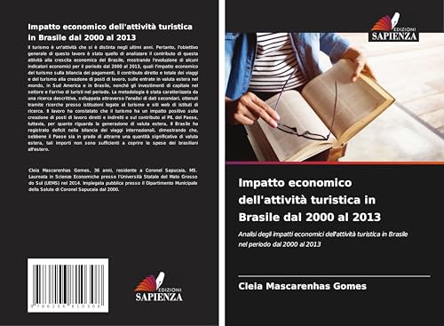 Impatto economico dell'attività turistica in Brasile dal 2000 al 2013: Analisi degli impatti economici dell'attività turistica in Brasile nel periodo dal 2000 al 2013 von Edizioni Sapienza