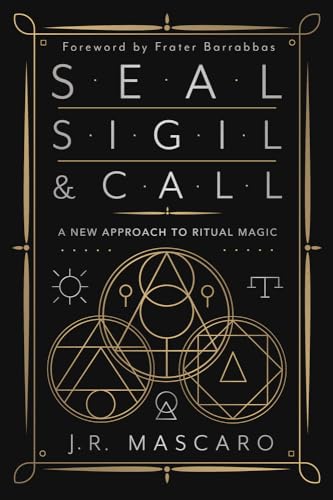 Seal, Sigil & Call: A New Approach to Ritual Magic