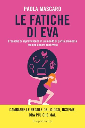 Le fatiche di Eva. Cronache di sopravvivenza in un mondo di parità promessa ma non ancora realizzata von HarperCollins Italia