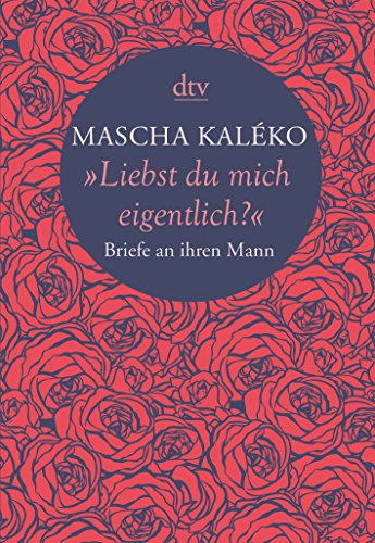 "Liebst du mich eigentlich?": Briefe an ihren Mann von dtv Verlagsgesellschaft