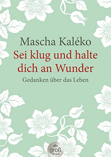 Sei klug und halte dich an Wunder Gedanken über das Leben (dtv großdruck) von dtv Verlagsgesellschaft