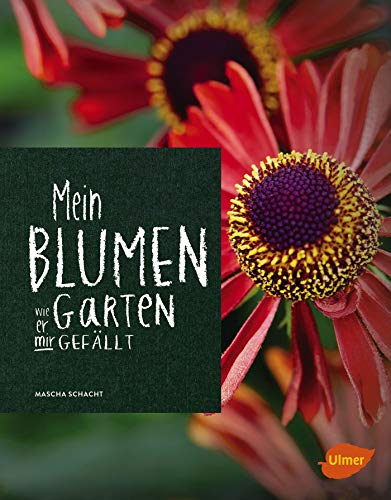 Mein Blumengarten: Wie er mir gefällt