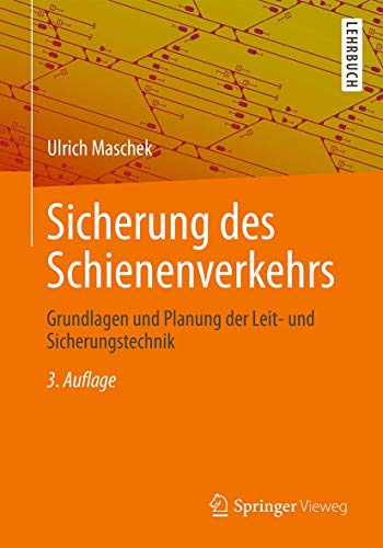 Sicherung des Schienenverkehrs: Grundlagen und Planung der Leit- und Sicherungstechnik