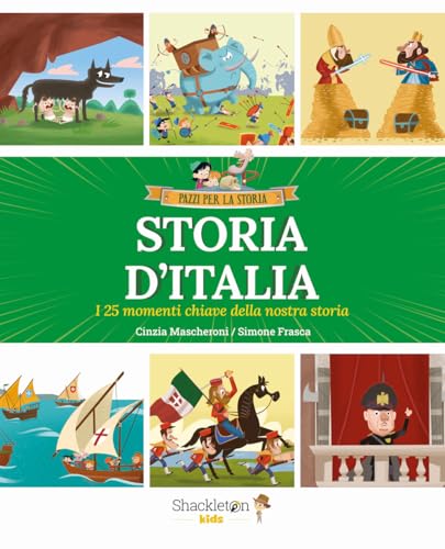 Storia d'Italia. I 25 momenti chiave della storia. Ediz. a colori (Vol. 1) (Pazzi per la storia) von Shackleton