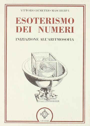 Esoterismo dei numeri. Iniziazione all'aritmosofia (La nuova armonia)