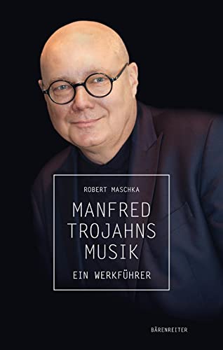 Manfred Trojahns Musik -Ein Werkführer-. Buch