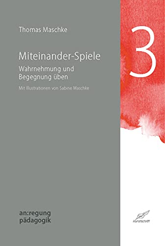 Miteinander-Spiele: Wahrnehmung und Begegnung üben (an:regung pädagogik)