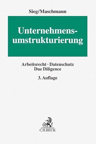 Unternehmensumstrukturierung: Arbeitsrecht, Datenschutz, Due Diligence (Erfurter Reihe zum Arbeitsrecht) von Beck C. H.