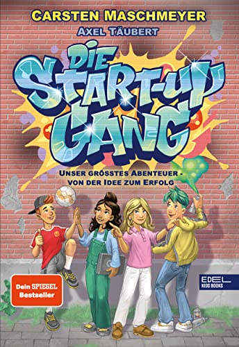 Die Start-up Gang (Band 1) – Unser größtes Abenteuer – von der Idee zum Erfolg: Das Kinderbuch von Carsten Maschmeyer über die spannende Welt des Gründens von KARIBU