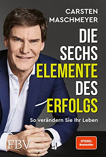 Die sechs Elemente des Erfolgs: So verändern Sie Ihr Leben (SPIEGEL-Bestseller) von Finanzbuch Verlag