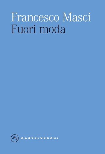 Fuori moda (Eliche) von Castelvecchi