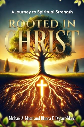 Rooted in Christ: A Journey to Spiritual Strength von Independently published