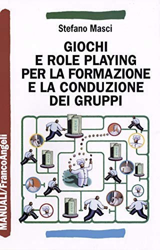 Giochi e role playing per la formazione e la conduzione dei gruppi (Manuali) von Franco Angeli