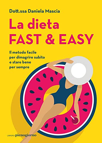 La dieta fast & easy. Il metodo facile per dimagrire subito e stare bene per sempre von Libreria Pienogiorno