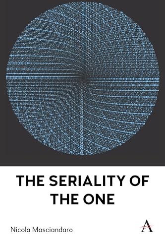 The Seriality of the One (Anthem Series on Radical Theory, 1) von Anthem Press
