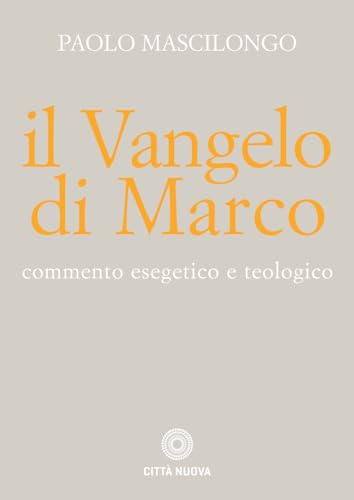 Il Vangelo di Marco. Commento esegetico e teologico (Commentari biblici esegetico-teologici) von STUDI BIBLICI