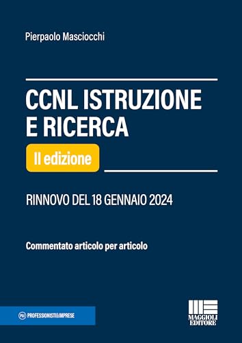 CCNL istruzione e ricerca. Commentato articolo per articolo (Professionisti & Imprese) von Maggioli Editore