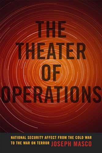 The Theater of Operations: National Security Affect from the Cold War to the War on Terror von Duke University Press