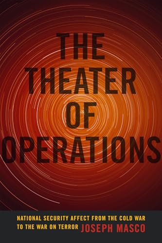 The Theater of Operations: National Security Affect from the Cold War to the War on Terror