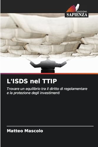 L'ISDS nel TTIP: Trovare un equilibrio tra il diritto di regolamentare e la protezione degli investimenti von Edizioni Sapienza