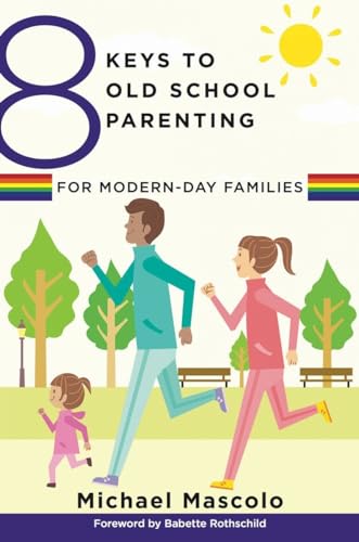 8 Keys to Old School Parenting for Modern-Day Families (8 Keys to Mental Health, Band 0)