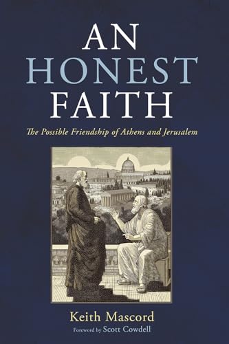 An Honest Faith: The Possible Friendship of Athens and Jerusalem von Wipf and Stock