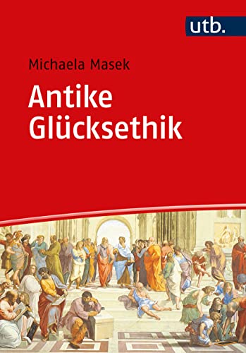 Antike Glücksethik von UTB GmbH