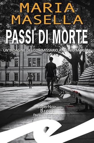 Passi di morte. Un'indagine del commissario Antonio Mariani von Frilli