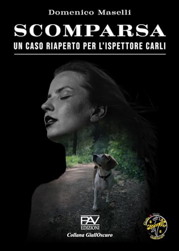 Scomparsa. Un caso riaperto per l'ispettore Carli (GiallOscuro) von Pav Edizioni
