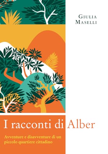 I racconti di Alber. Avventure e disavventure di un piccolo parco cittadino von EBS Print