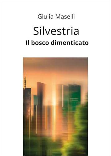 Silvestria. Il bosco dimenticato Silvestria. Il bosco dimenticato von Passione Scrittore selfpublishing