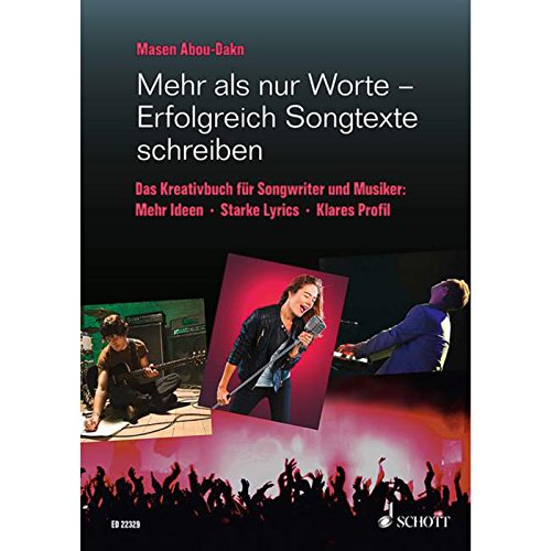 Mehr als nur Worte - Erfolgreich Songtexte schreiben: Das Kreativbuch für Songwriter und Musiker. Lehrbuch. von Schott Music