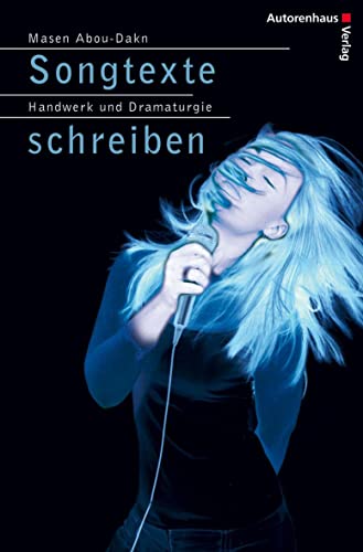 Songtexte schreiben - Handwerk und Dramaturgie im Songwriting von Autorenhaus Verlag