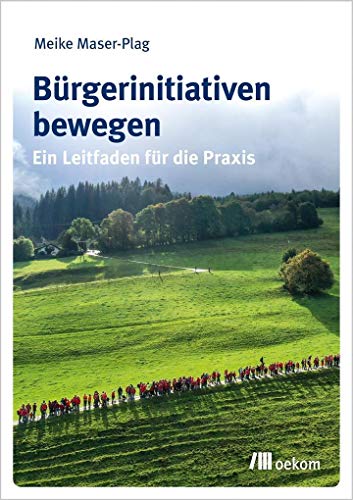 Bürgerinitiativen bewegen: Ein Leitfaden für die Praxis