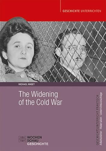 The Widening of the Cold War (Geschichtsunterricht praktisch) von Wochenschau Verlag