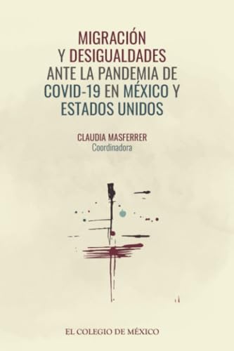 Migración y desigualdades ante la pandemia de covid-19 en México y Estados Unidos von El Colegio de México