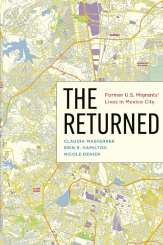 The Returned: Former U.S. Migrants’ Lives in Mexico City von Russell Sage Foundation
