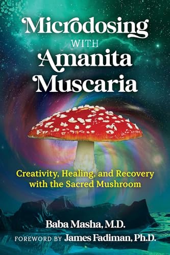 Microdosing with Amanita Muscaria: Creativity, Healing, and Recovery with the Sacred Mushroom von Park Street Press