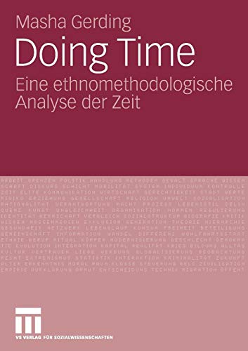 Doing Time: Eine ethnomethodologische Analyse der Zeit von VS Verlag für Sozialwissenschaften
